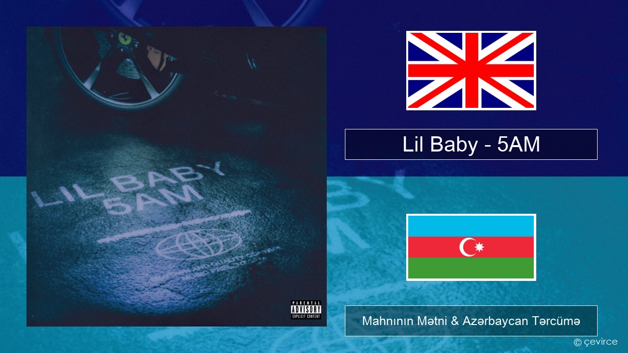 Lil Baby – 5AM İngilis dili Mahnının Mətni & Azərbaycan Tərcümə