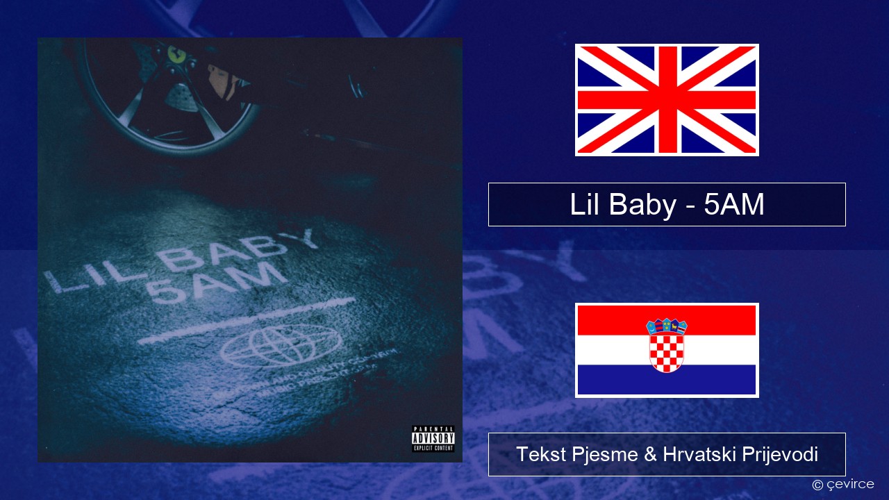 Lil Baby – 5AM Engleski Tekst Pjesme & Hrvatski Prijevodi