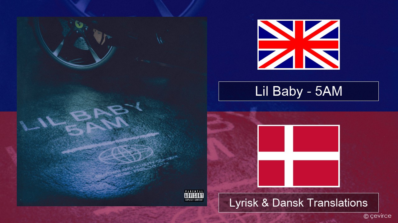 Lil Baby – 5AM Engelsk Lyrisk & Dansk Translations