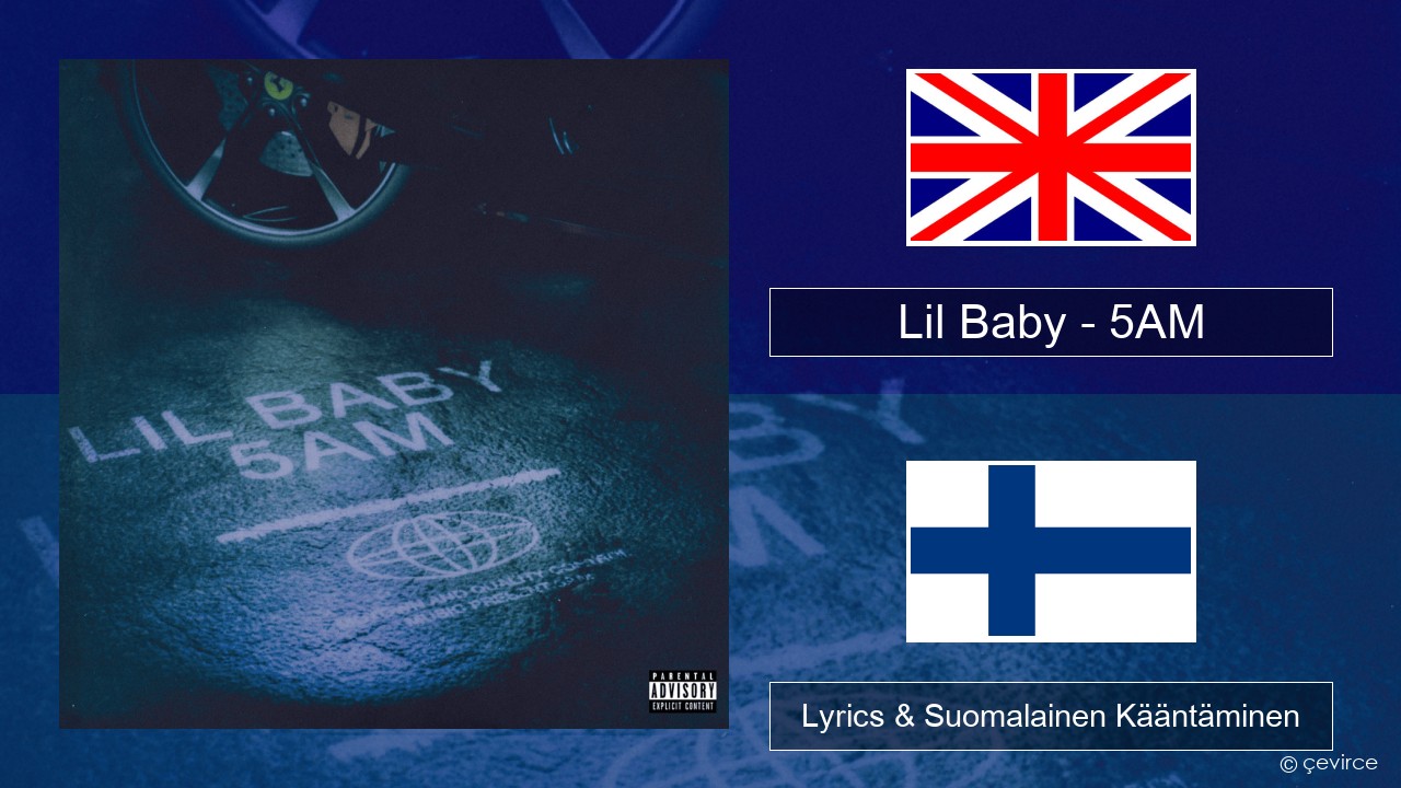 Lil Baby – 5AM Englanti Lyrics & Suomalainen Kääntäminen