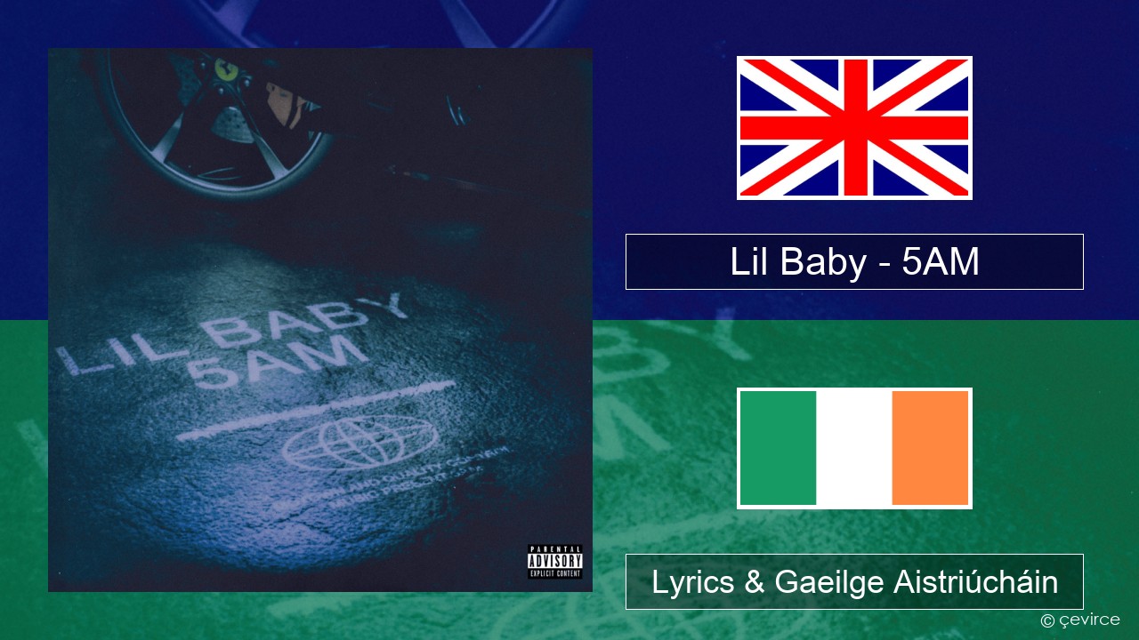 Lil Baby – 5AM Béarla Lyrics & Gaeilge Aistriúcháin