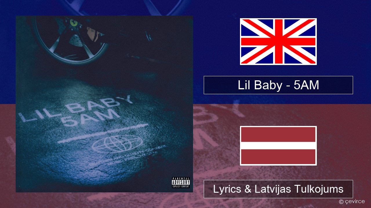 Lil Baby – 5AM Angļu Lyrics & Latvijas Tulkojums