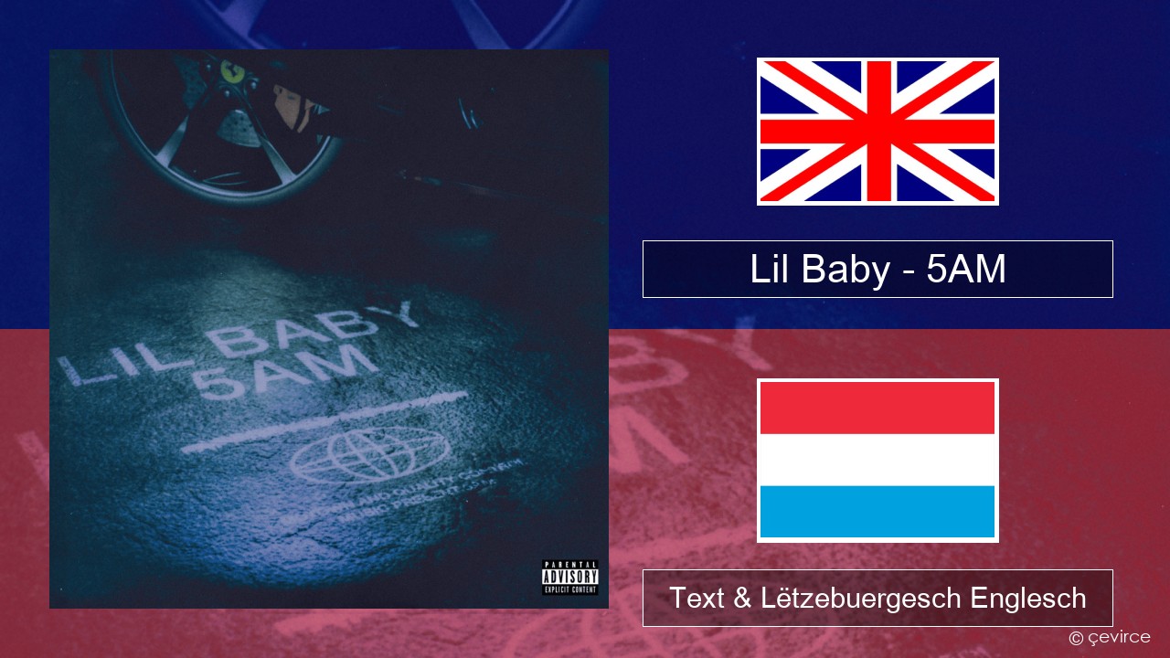 Lil Baby – 5AM Englisch Text & Lëtzebuergesch Englesch