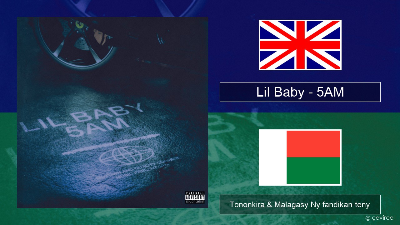 Lil Baby – 5AM Malagasy Tononkira & Malagasy Ny fandikan-teny