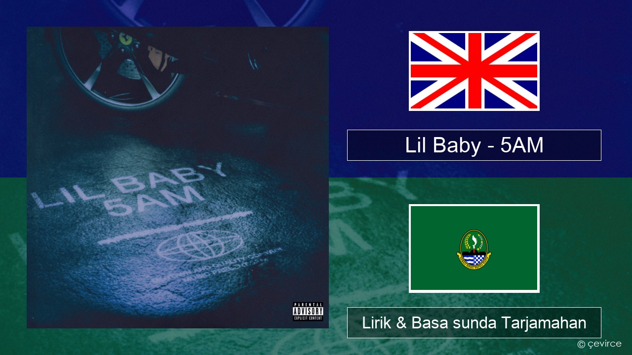 Lil Baby – 5AM Basa inggris Lirik & Basa sunda Tarjamahan