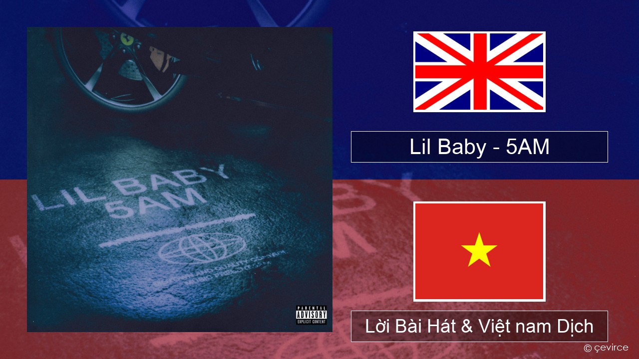 Lil Baby – 5AM Tiếng anh Lời Bài Hát & Việt nam Dịch