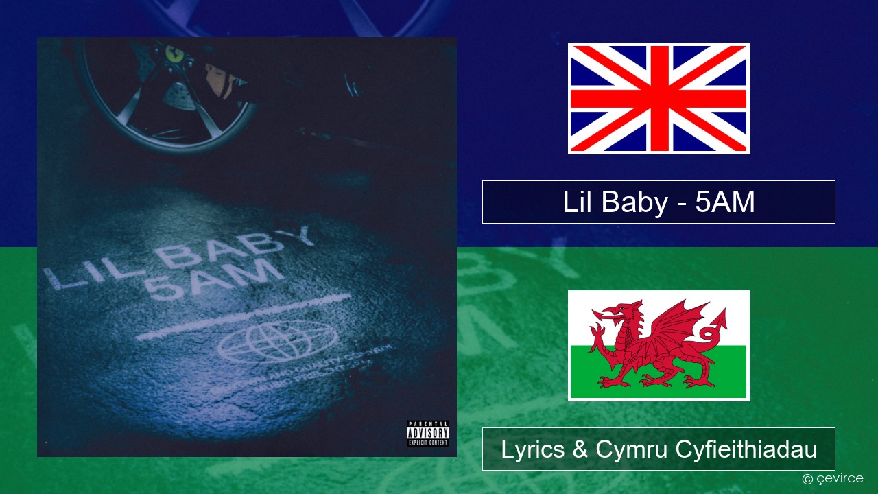 Lil Baby – 5AM Saesneg Lyrics & Cymru Cyfieithiadau