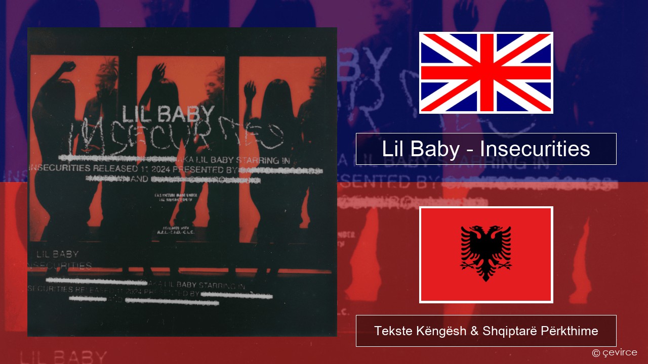 Lil Baby – Insecurities Anglisht Tekste Këngësh & Shqiptarë Përkthime