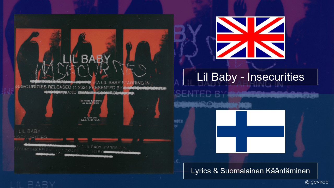 Lil Baby – Insecurities Englanti Lyrics & Suomalainen Kääntäminen