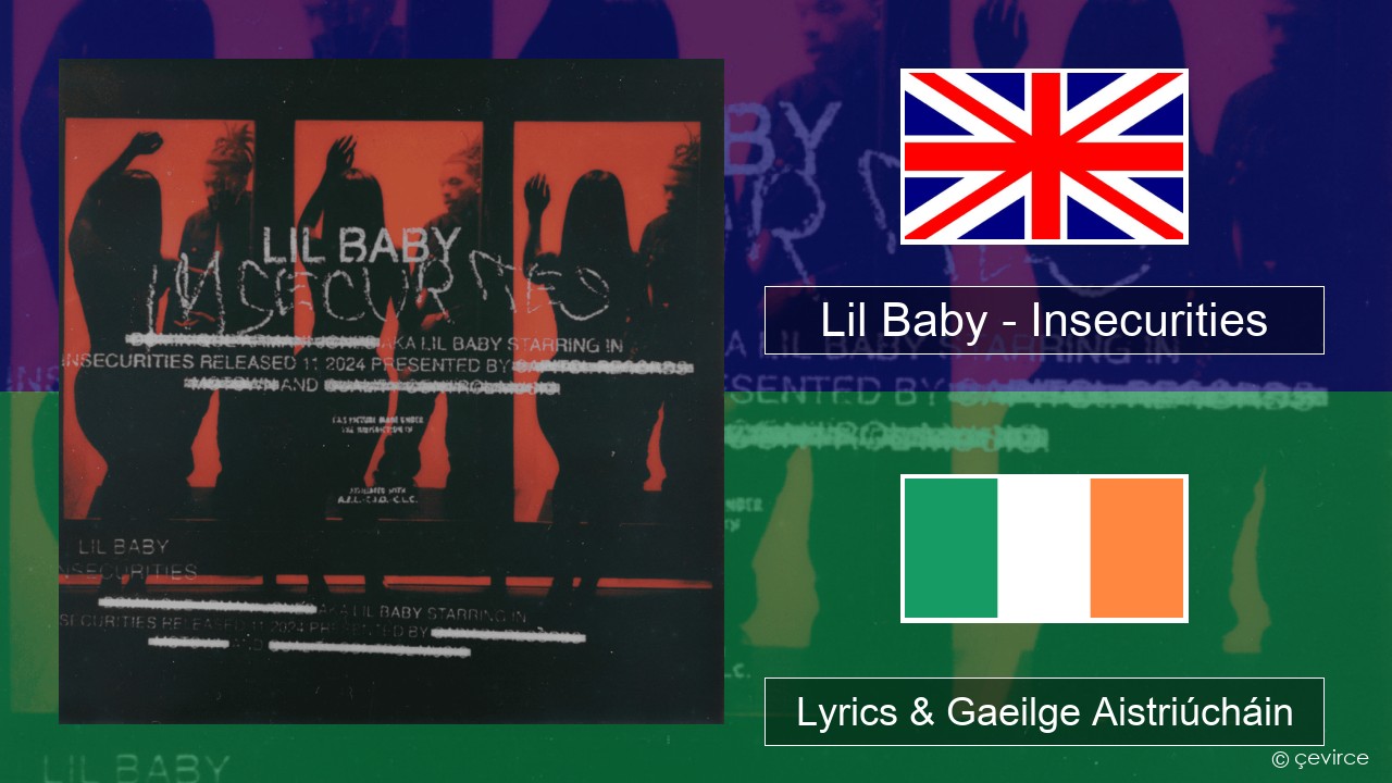 Lil Baby – Insecurities Béarla Lyrics & Gaeilge Aistriúcháin