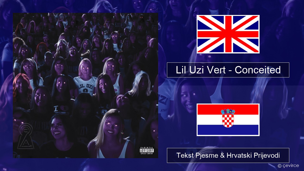 Lil Uzi Vert – Conceited Engleski Tekst Pjesme & Hrvatski Prijevodi