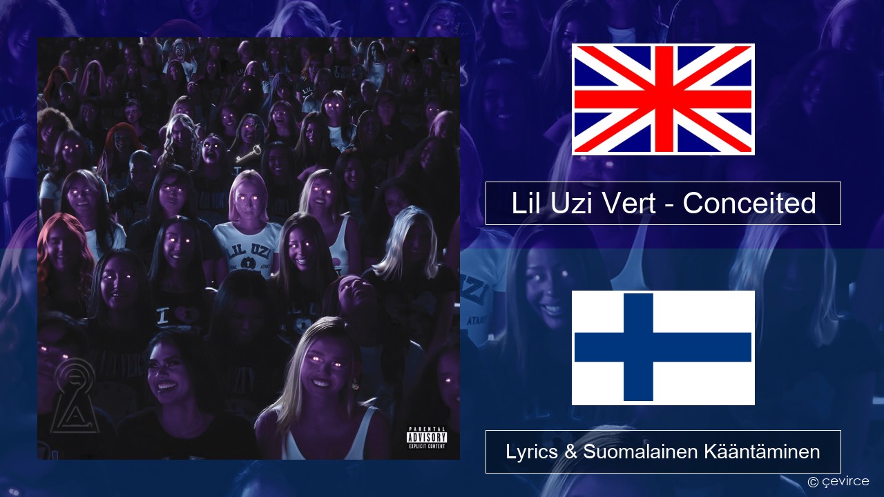 Lil Uzi Vert – Conceited Englanti Lyrics & Suomalainen Kääntäminen