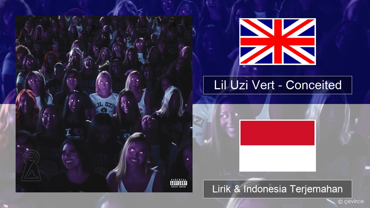 Lil Uzi Vert – Conceited Bahasa Indonesia Lirik & Indonesia Terjemahan