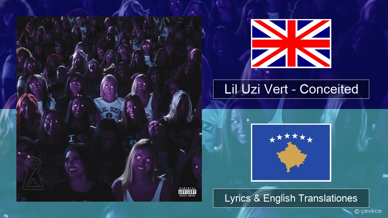 Lil Uzi Vert – Conceited Anglorum Lyrics & English Translationes