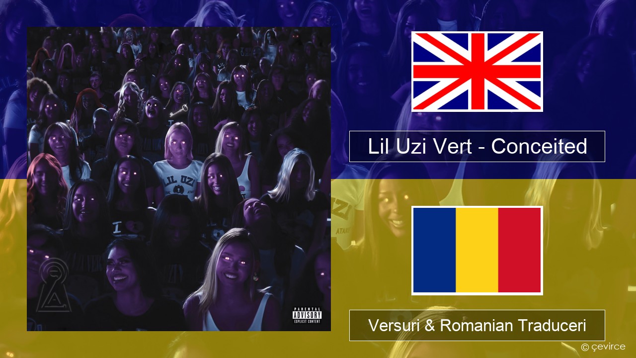 Lil Uzi Vert – Conceited Română Versuri & Romanian Traduceri