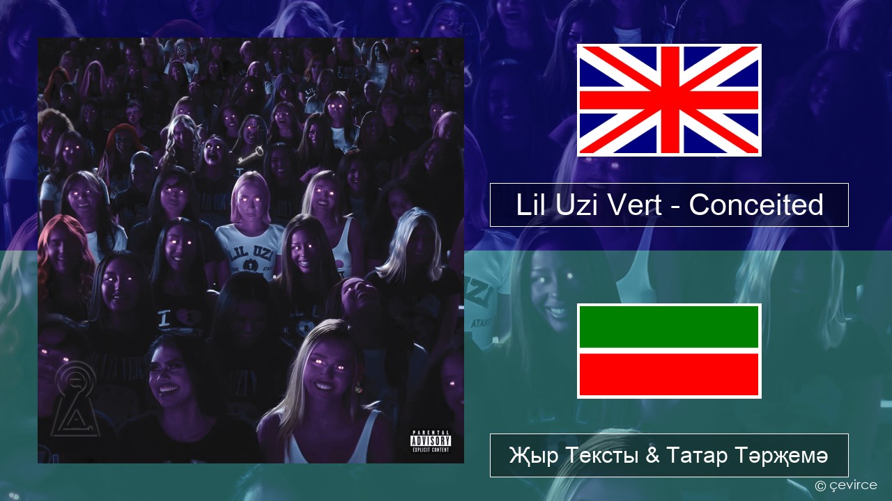 Lil Uzi Vert – Conceited Инглизчә Җыр Тексты & Татар Тәрҗемә