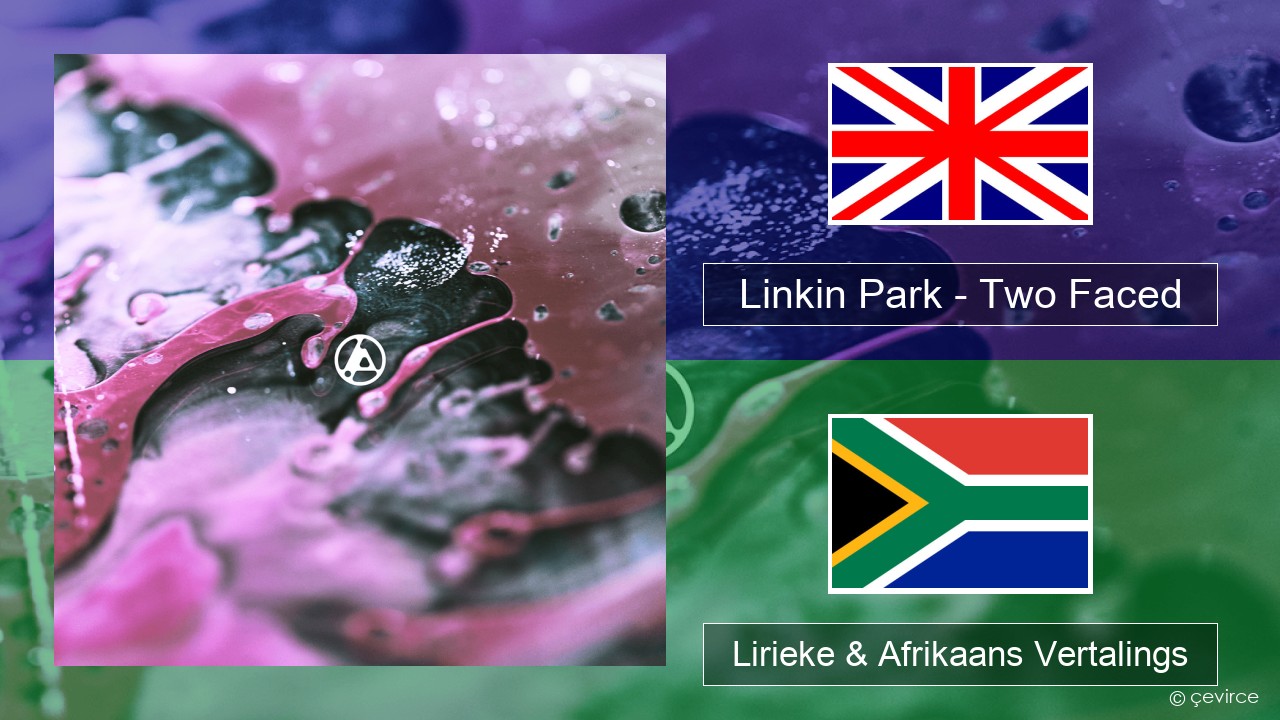 Linkin Park – Two Faced Engels Lirieke & Afrikaans Vertalings