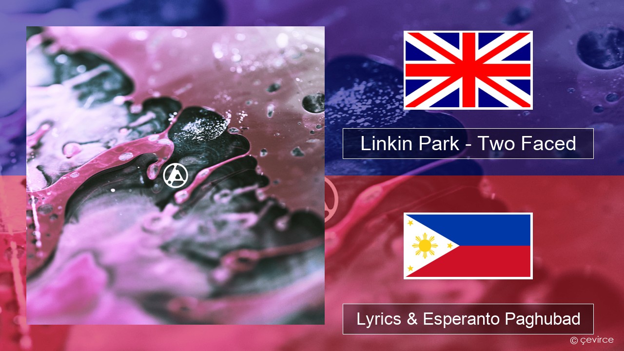 Linkin Park – Two Faced English Lyrics & Esperanto Paghubad