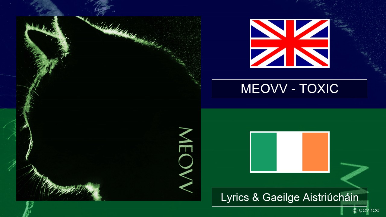 MEOVV (미야오) – TOXIC Béarla Lyrics & Gaeilge Aistriúcháin