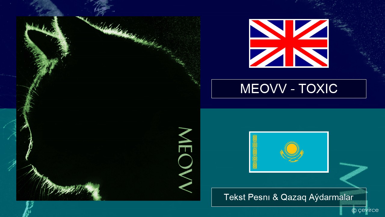 MEOVV (미야오) – TOXIC Aǵylshyn Tekst Pesnı & Qazaq (latyn) Aýdarmalar