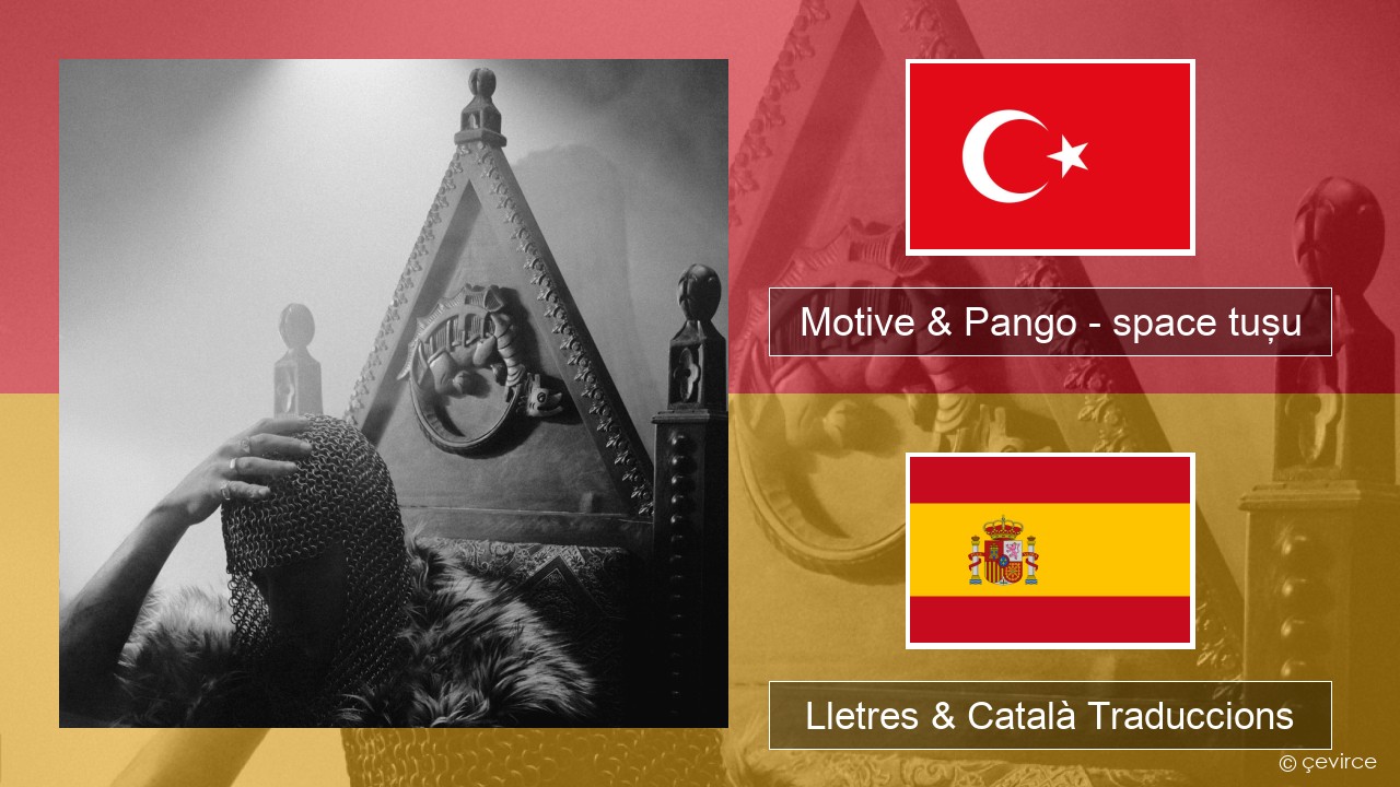 Motive & Pango – space tuşu Turc Lletres & Català Traduccions