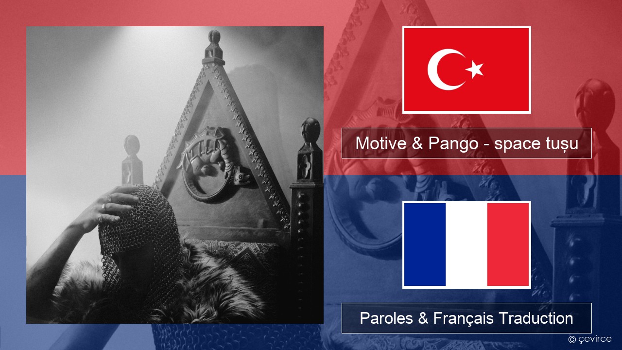 Motive & Pango – space tuşu Turc Paroles & Français Traduction