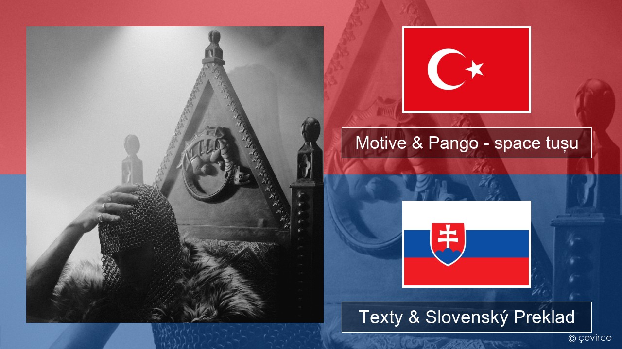 Motive & Pango – space tuşu Turecký Texty & Slovenský Preklad