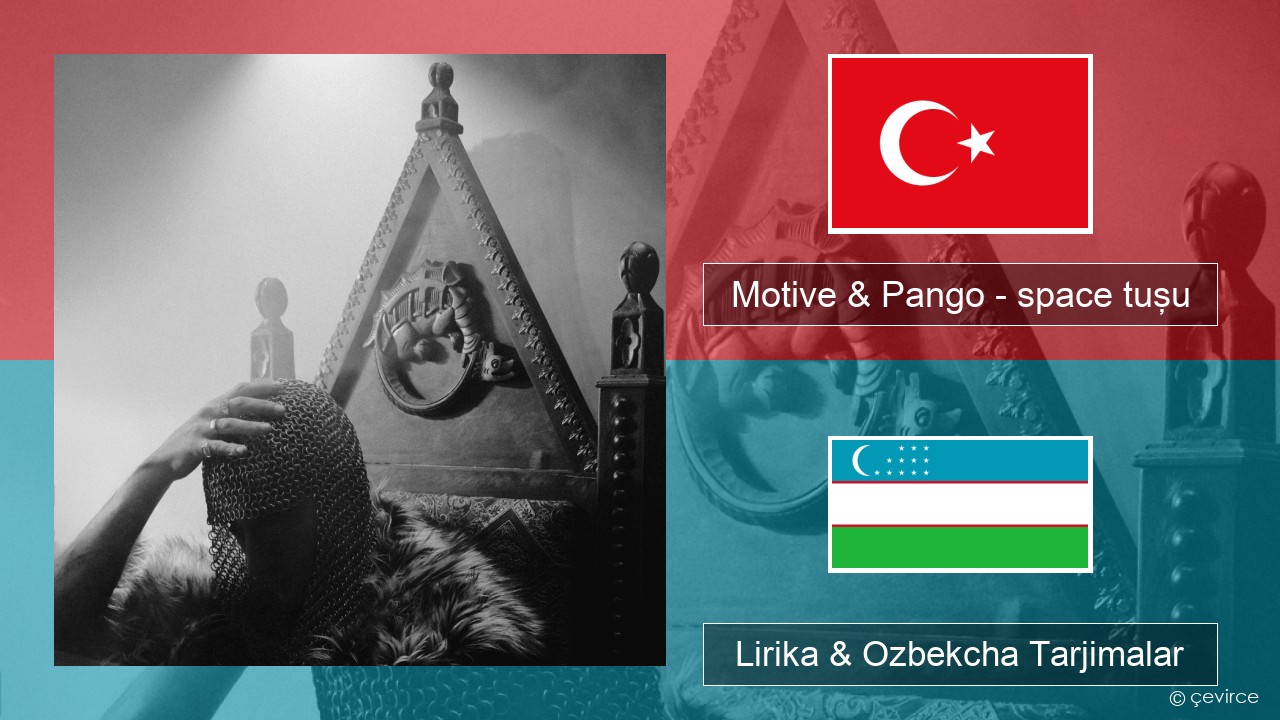 Motive & Pango – space tuşu Turkey turk Lirika & Ozbekcha Tarjimalar