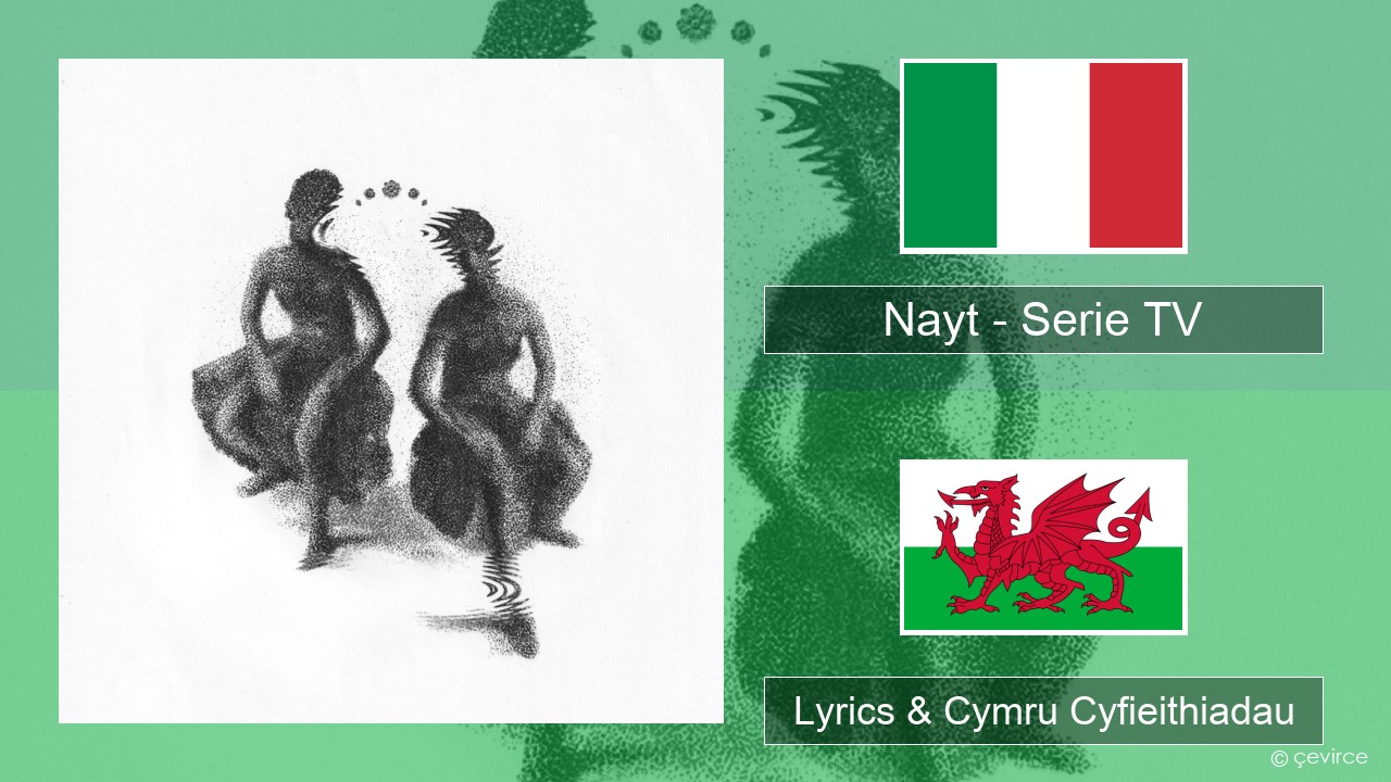 Nayt – Serie TV Eidaleg Lyrics & Cymru Cyfieithiadau