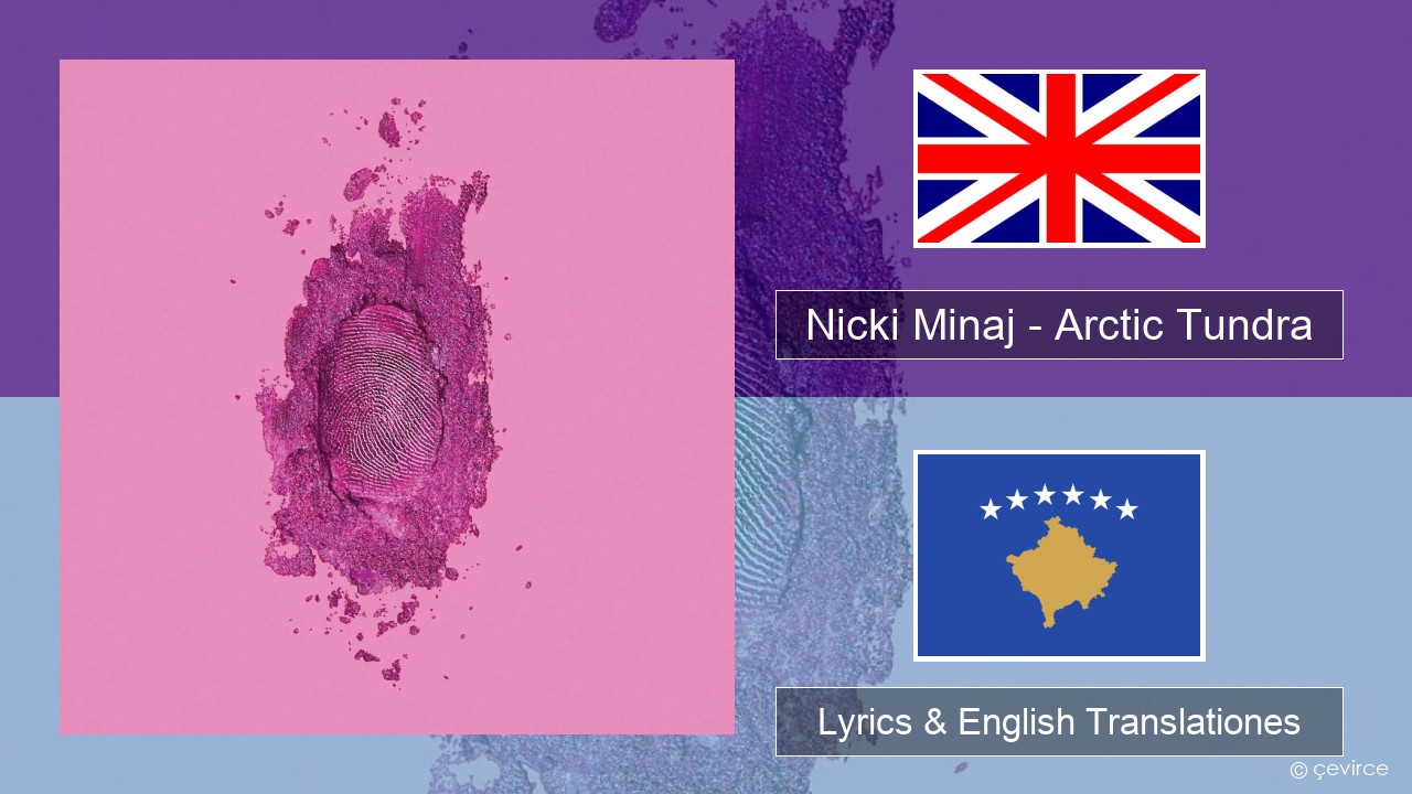 Nicki Minaj – Arctic Tundra Anglorum Lyrics & English Translationes