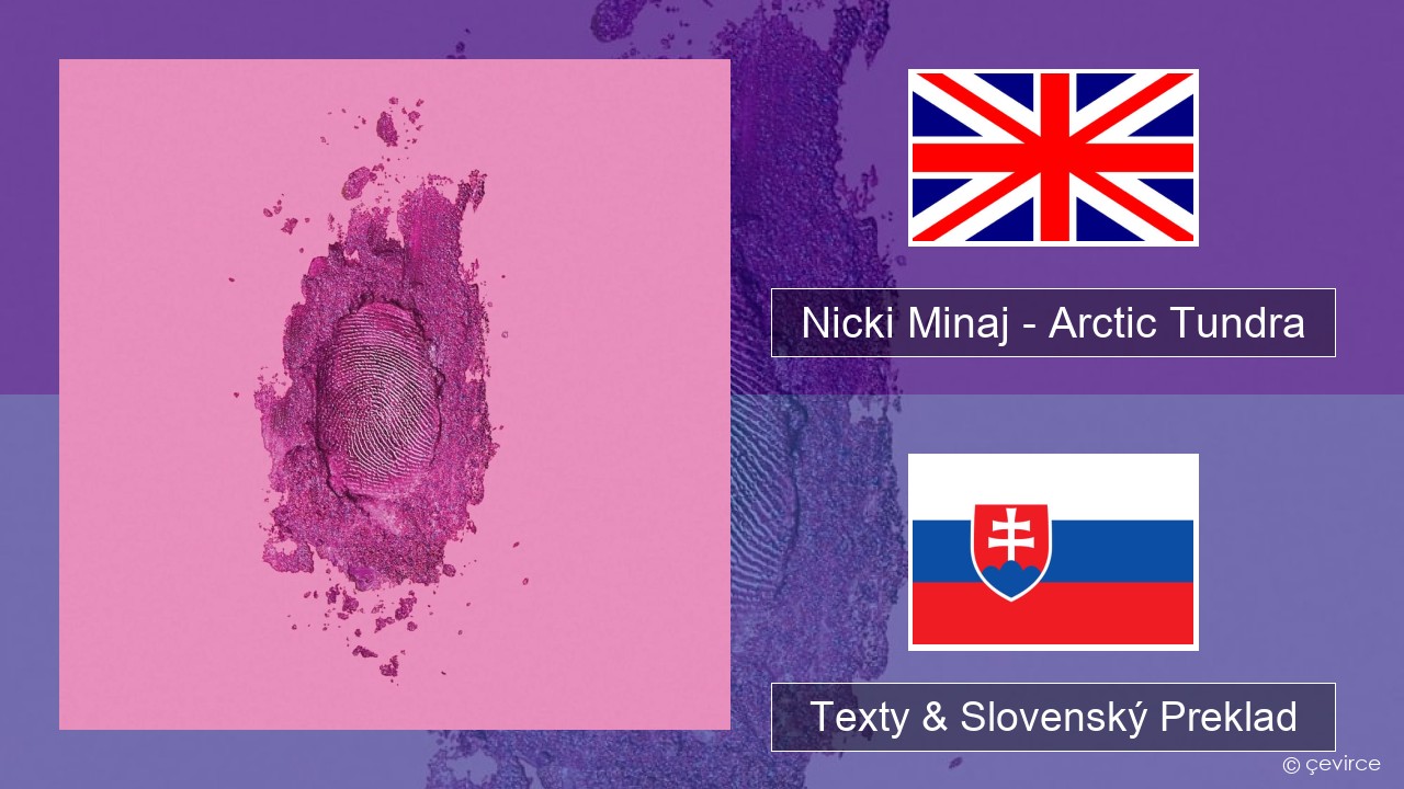 Nicki Minaj – Arctic Tundra Anglický Texty & Slovenský Preklad