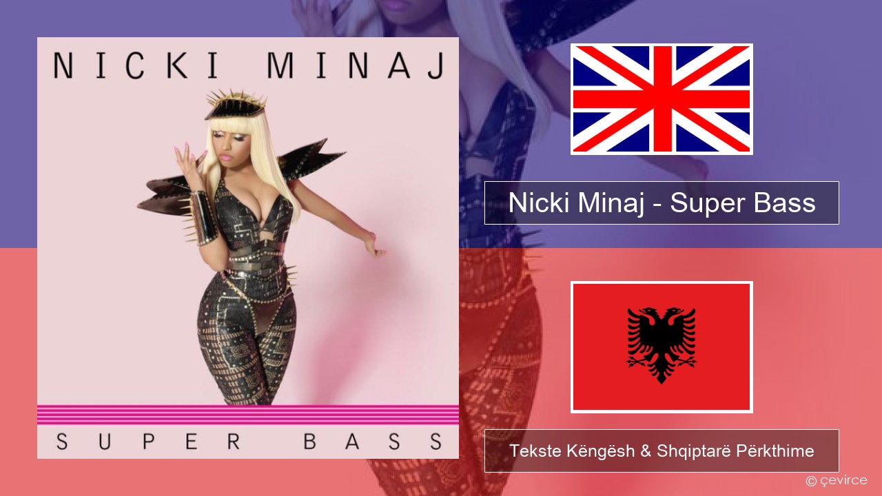 Nicki Minaj – Super Bass Anglisht Tekste Këngësh & Shqiptarë Përkthime