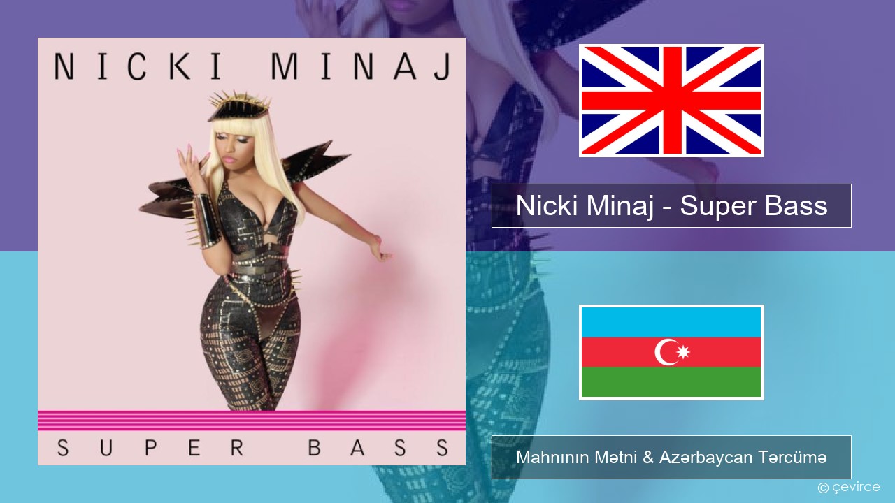 Nicki Minaj – Super Bass İngilis dili Mahnının Mətni & Azərbaycan Tərcümə