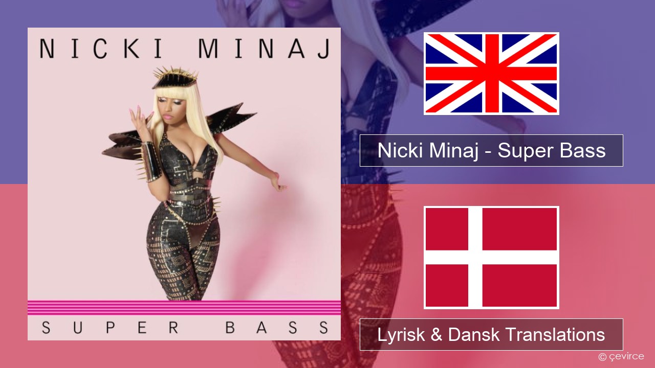 Nicki Minaj – Super Bass Engelsk Lyrisk & Dansk Translations