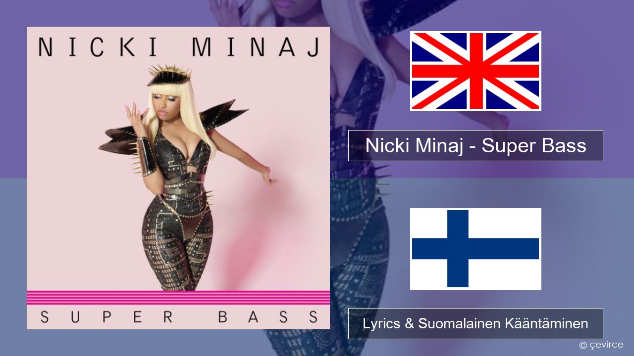 Nicki Minaj – Super Bass Englanti Lyrics & Suomalainen Kääntäminen