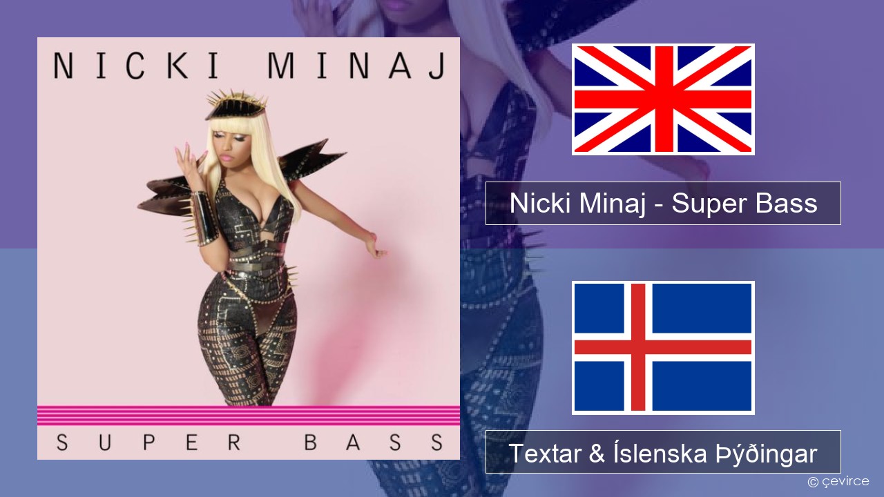 Nicki Minaj – Super Bass Íslenska Textar & Íslenska Þýðingar