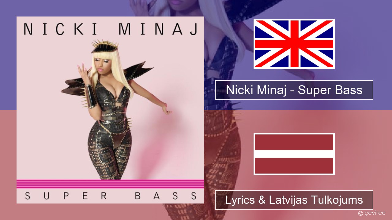 Nicki Minaj – Super Bass Angļu Lyrics & Latvijas Tulkojums