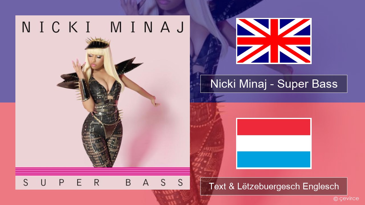 Nicki Minaj – Super Bass Englisch Text & Lëtzebuergesch Englesch