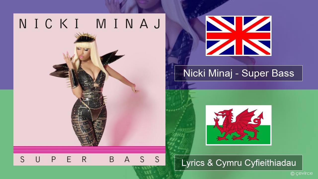 Nicki Minaj – Super Bass Saesneg Lyrics & Cymru Cyfieithiadau