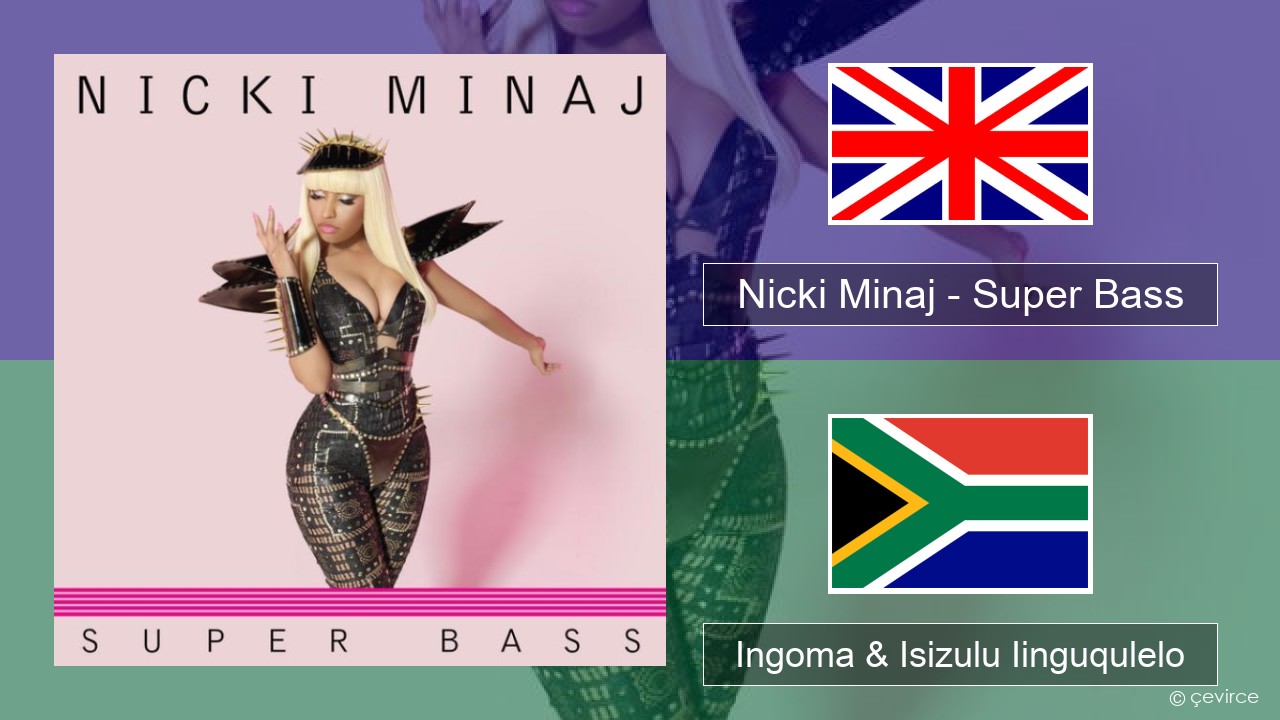 Nicki Minaj – Super Bass Isixhosa Ingoma & Isizulu Iinguqulelo