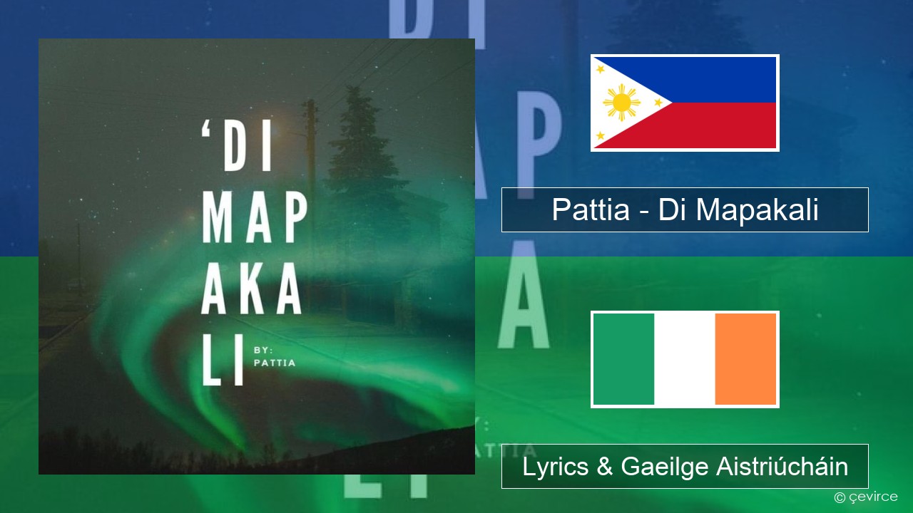 Pattia – Di Mapakali Tagálaigis Lyrics & Gaeilge Aistriúcháin