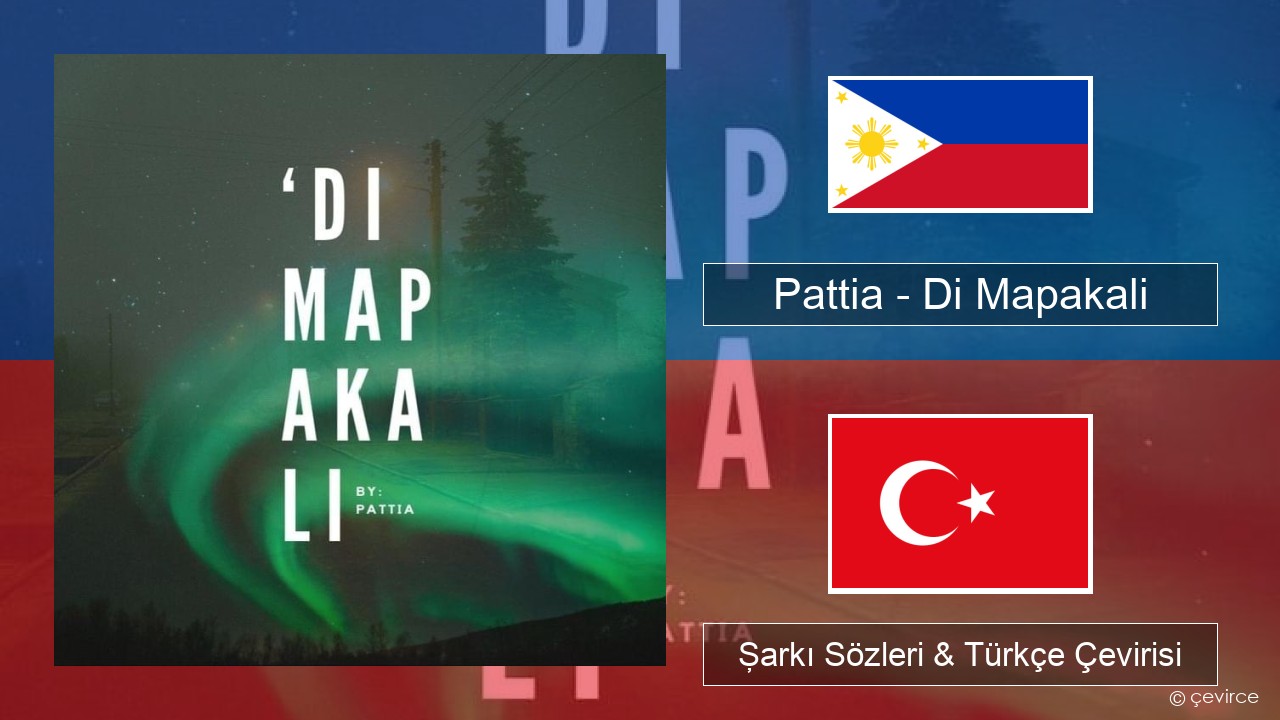 Pattia – Di Mapakali Tagalogca Şarkı Sözleri & Türkçe Çevirisi