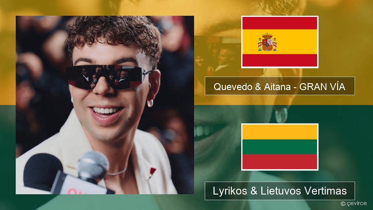 Quevedo & Aitana – GRAN VÍA Ispanų Lyrikos & Lietuvos Vertimas