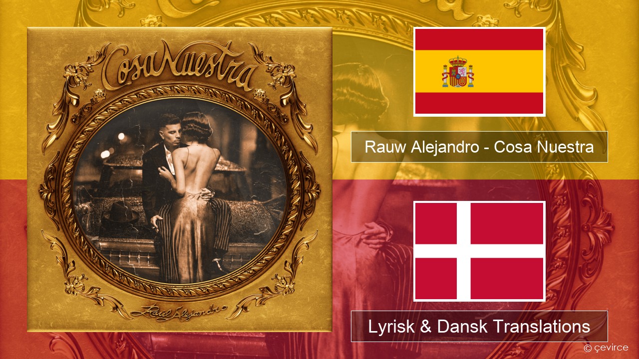 Rauw Alejandro – Cosa Nuestra Spansk Lyrisk & Dansk Translations