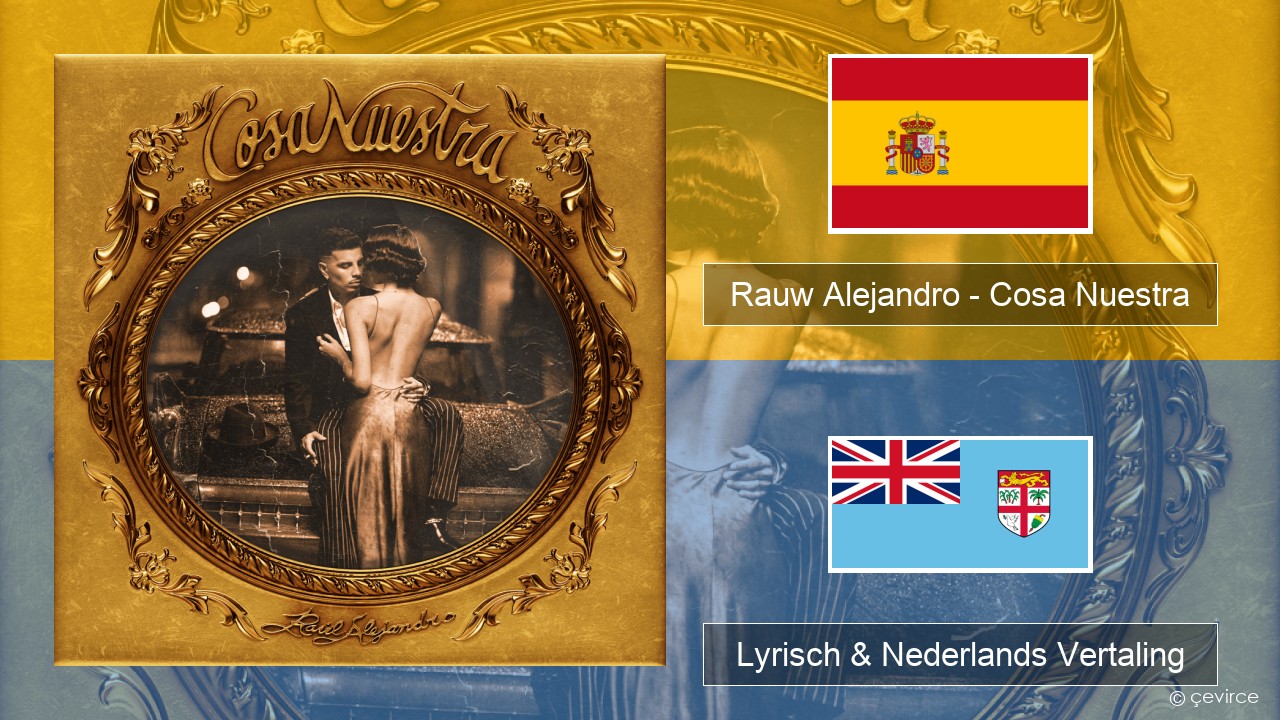 Rauw Alejandro – Cosa Nuestra Spaans Lyrisch & Nederlands Vertaling