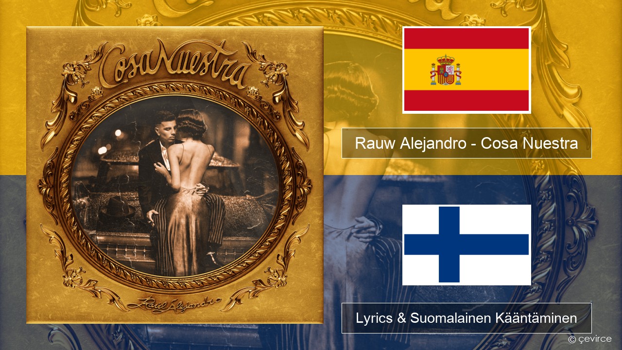 Rauw Alejandro – Cosa Nuestra Espanjan Lyrics & Suomalainen Kääntäminen