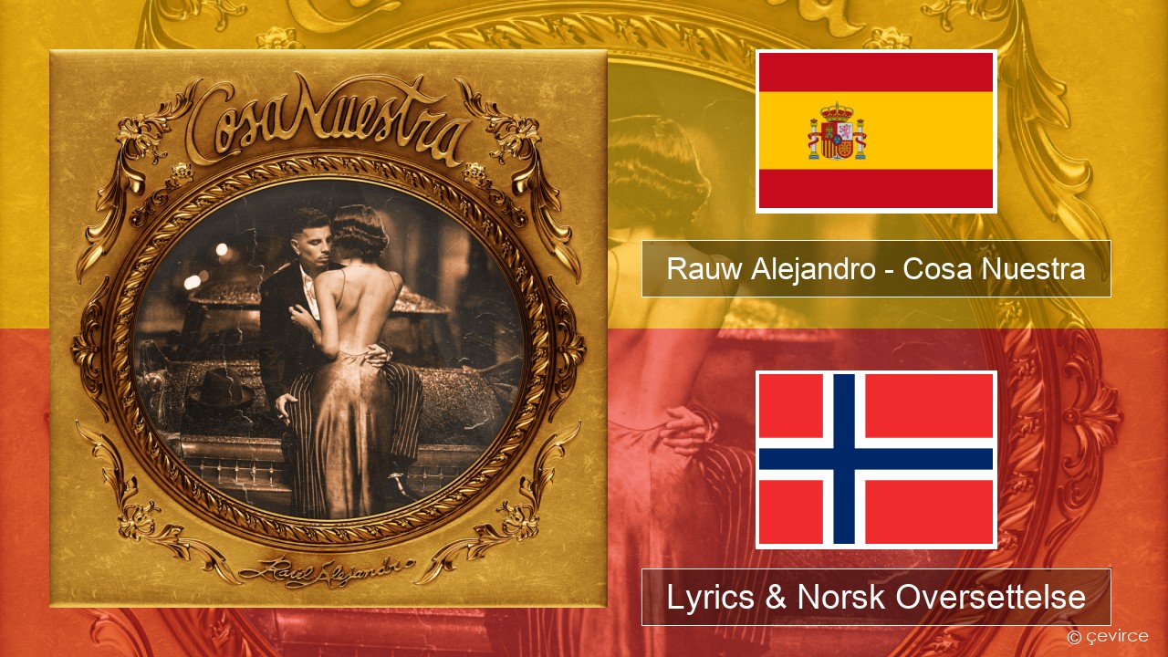 Rauw Alejandro – Cosa Nuestra Spansk Lyrics & Norsk Oversettelse