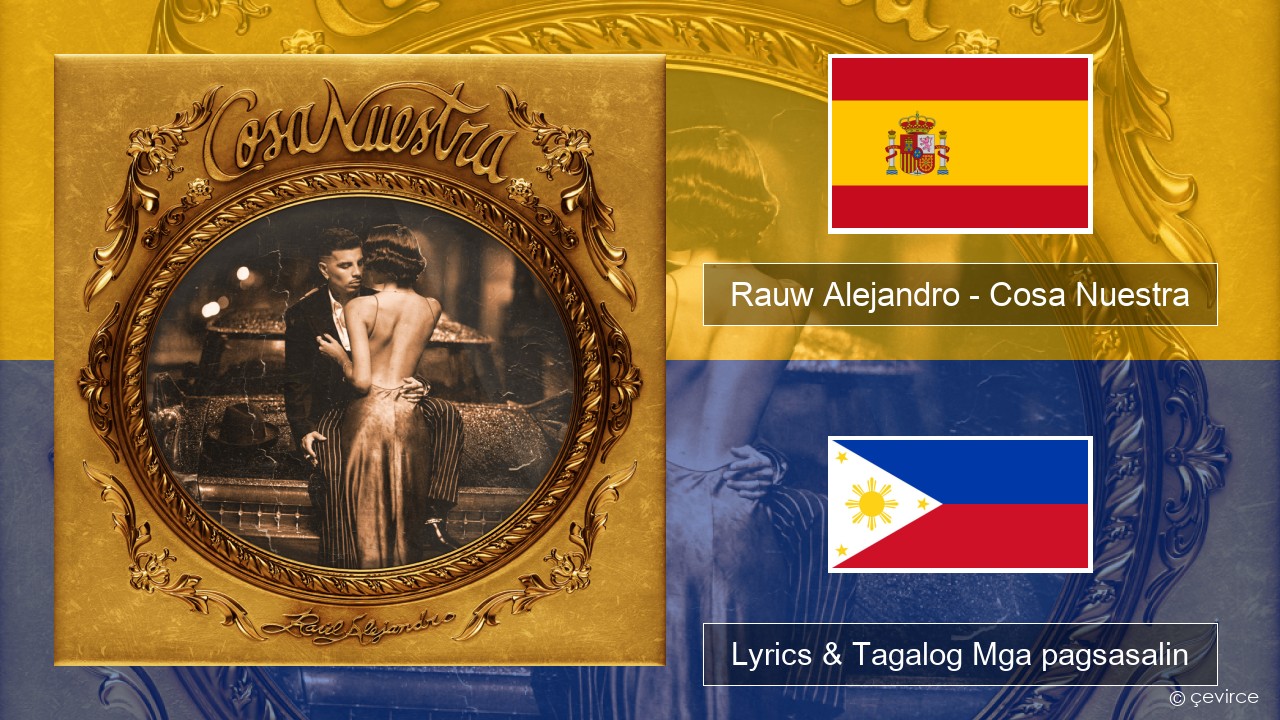 Rauw Alejandro – Cosa Nuestra Espanyol Lyrics & Tagalog Mga pagsasalin