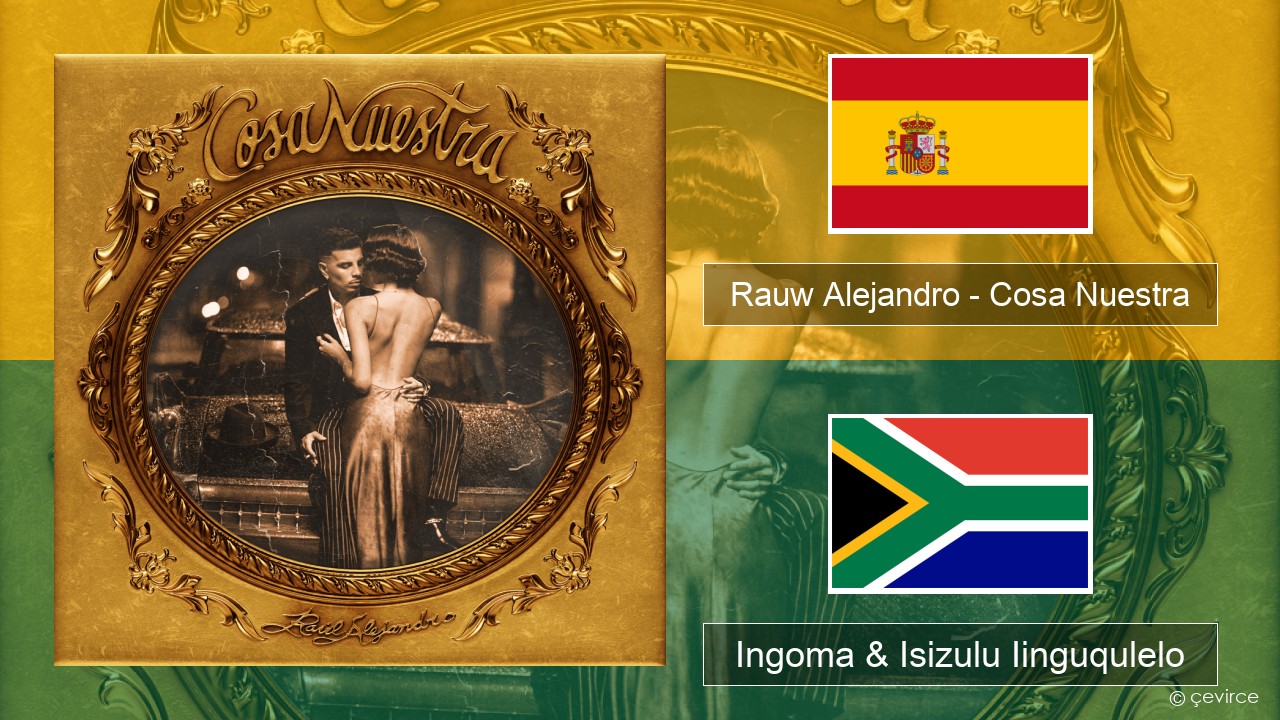 Rauw Alejandro – Cosa Nuestra Isispanish Ingoma & Isizulu Iinguqulelo