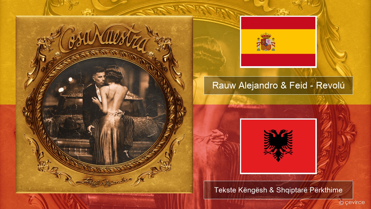 Rauw Alejandro & Feid – Revolú Spanjollë Tekste Këngësh & Shqiptarë Përkthime